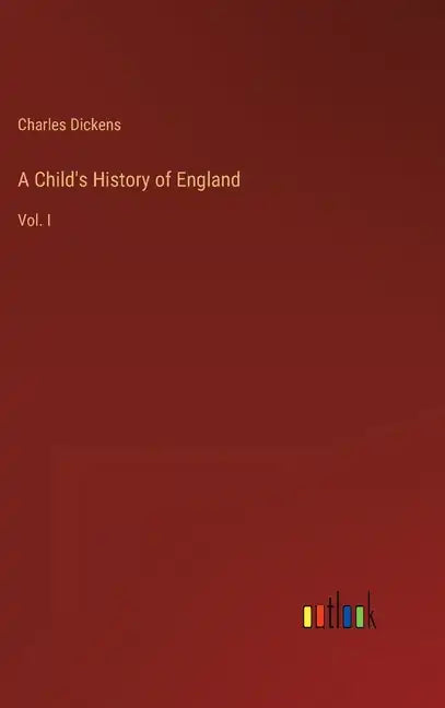 A Child's History of England: Vol. I - Hardcover