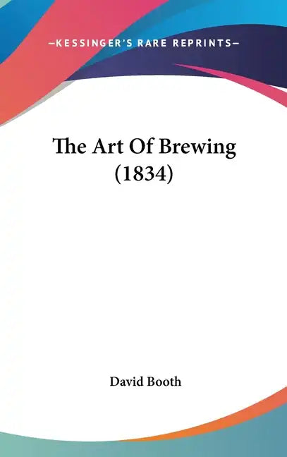 The Art Of Brewing (1834) - Hardcover