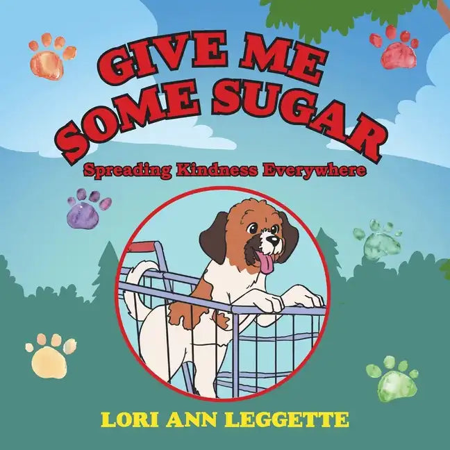Give Me Some Sugar: Spreading Kindness Everywhere - Paperback