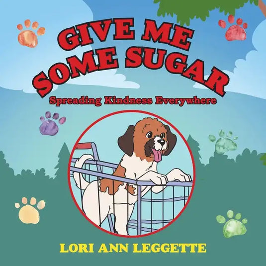 Give Me Some Sugar: Spreading Kindness Everywhere - Paperback