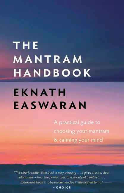 The Mantram Handbook: A Practical Guide to Choosing Your Mantram and Calming Your Mind - Paperback