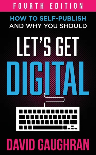 Let's Get Digital: How To Self-Publish, And Why You Should - Paperback