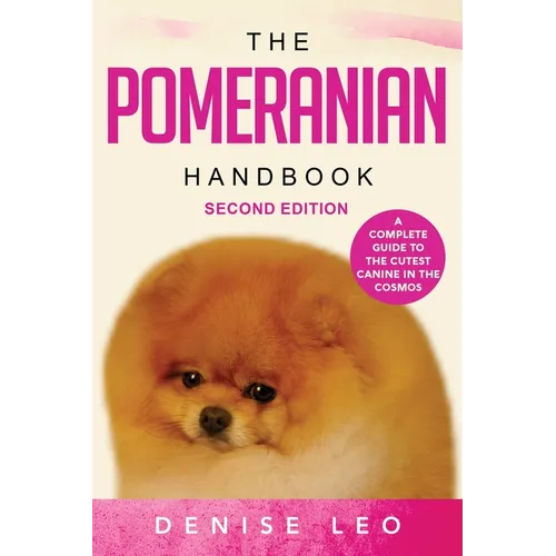The Pomeranian Handbook: A Complete Guide to The Cutest Canine in The Cosmos - Paperback