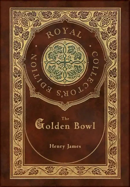 The Golden Bowl (Royal Collector's Edition) (Case Laminate Hardcover with Jacket) - Hardcover