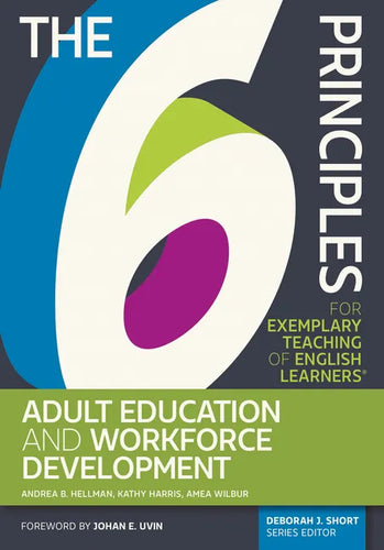 The 6 Principles for Exemplary Teaching of English Learners: Adult Education and Workforce Development - Paperback