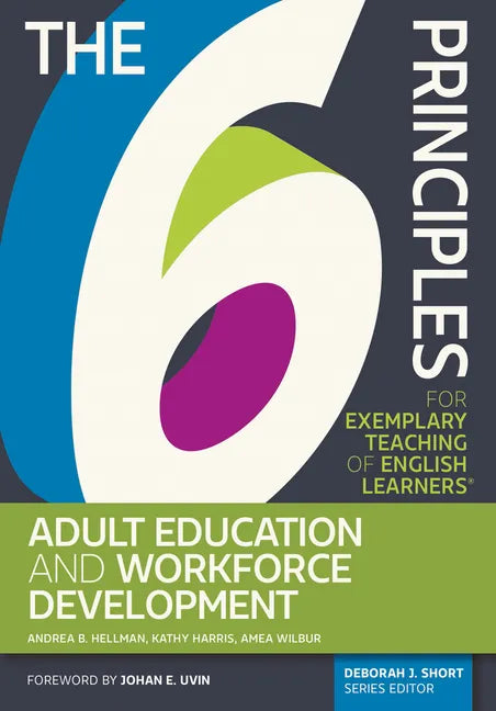 The 6 Principles for Exemplary Teaching of English Learners: Adult Education and Workforce Development - Paperback