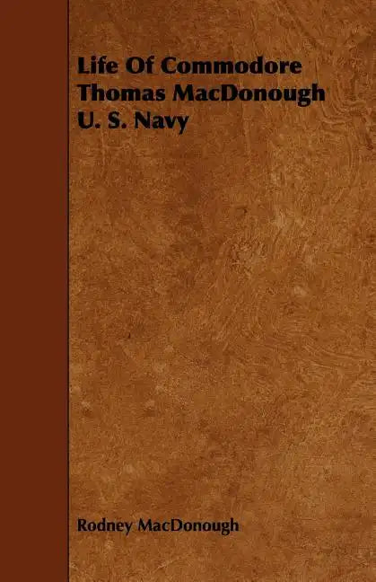 Life Of Commodore Thomas MacDonough U. S. Navy - Paperback