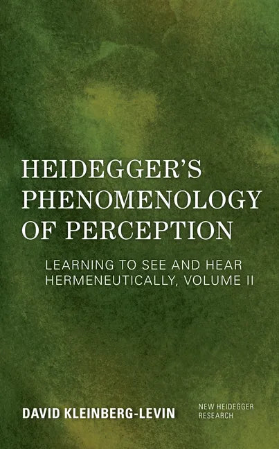 Heidegger's Phenomenology of Perception: Learning to See and Hear Hermeneutically - Paperback