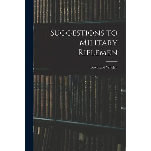 Suggestions to Military Riflemen - Paperback