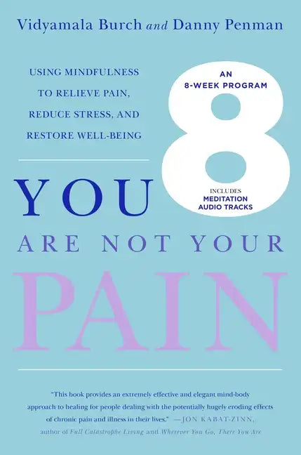 You Are Not Your Pain: Using Mindfulness to Relieve Pain, Reduce Stress, and Restore Well-Being---An Eight-Week Program - Paperback