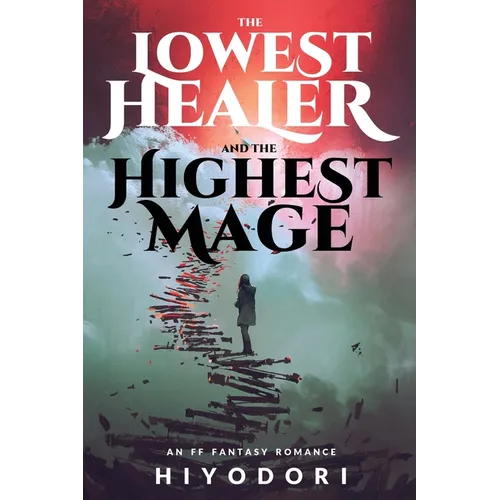 The Lowest Healer and the Highest Mage: An FF Fantasy Romance - Paperback