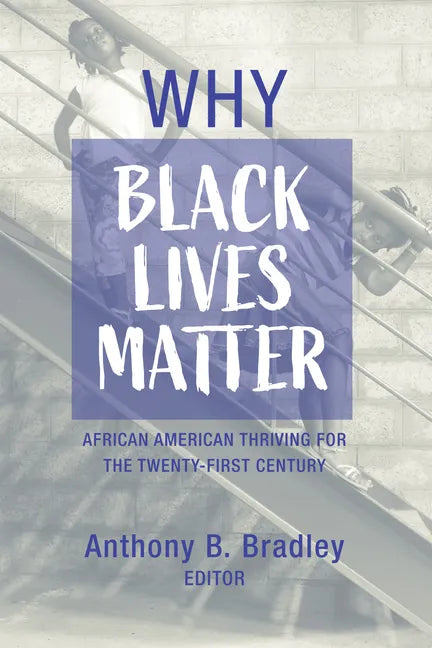 Why Black Lives Matter: African American Thriving for the Twenty-First Century - Paperback