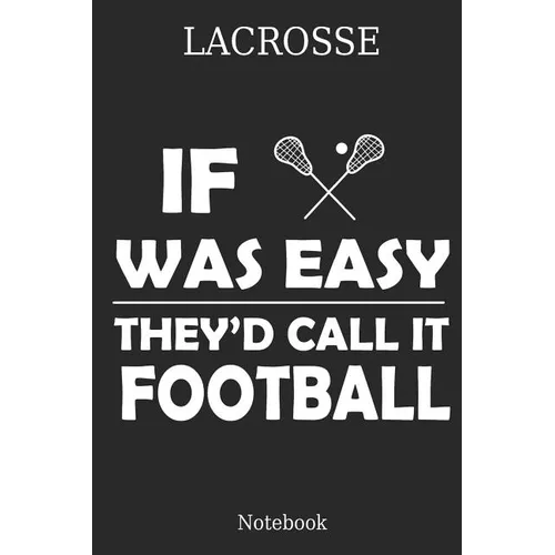 Lacrosse If Was Theyｴd Calle It Football Notebook: Great Gift Idea for Lacrosse Player and Coaches(6x9 - 100 Pages Dot Gride) - Paperback