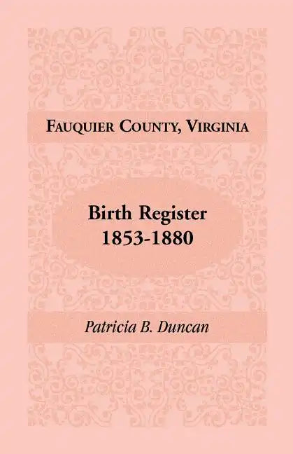 Fauquier County, Virginia Birth Register, 1853-1880 - Paperback