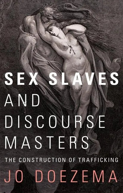 Sex Slaves and Discourse Masters: The Construction of Trafficking - Paperback