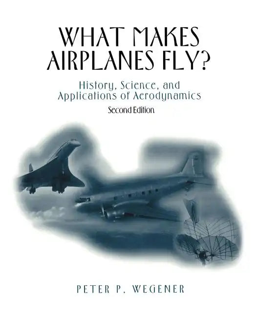 What Makes Airplanes Fly?: History, Science, and Applications of Aerodynamics - Paperback
