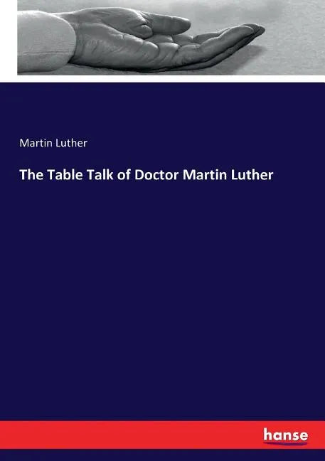 The Table Talk of Doctor Martin Luther - Paperback