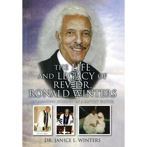 The Life and Legacy of Rev. Dr. Ronald Winters: An Amazing Journey of a Baptist Pastor - Hardcover