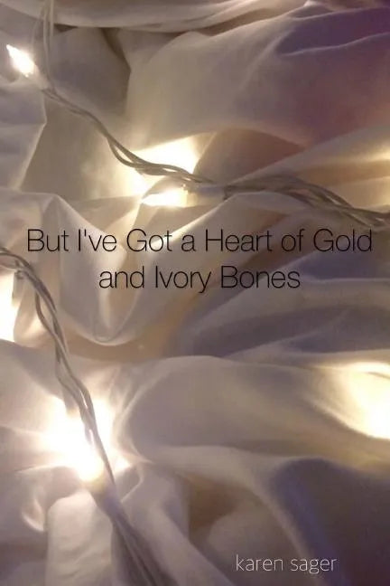 But I've Got a Heart of Gold and Ivory Bones - Paperback