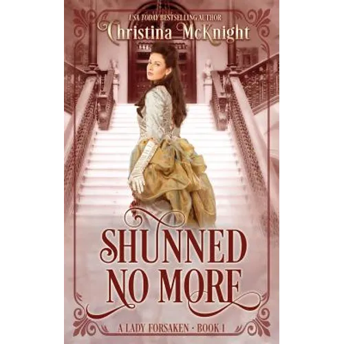 Shunned No More: A Lady Forsaken, Book One - Paperback