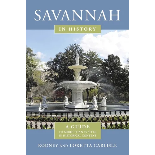 Savannah in History: A Guide to More Than 75 Sites in Historical Context - Paperback