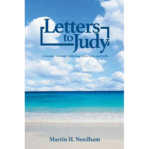 Letters to Judy: A Journey Through Suffering, Love, Loss, and Faith - Paperback