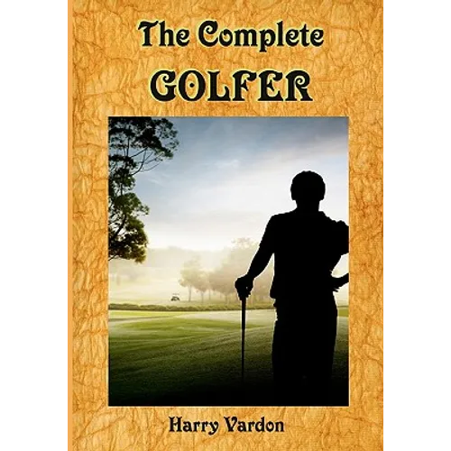 The Complete Golfer: A Must Read about 