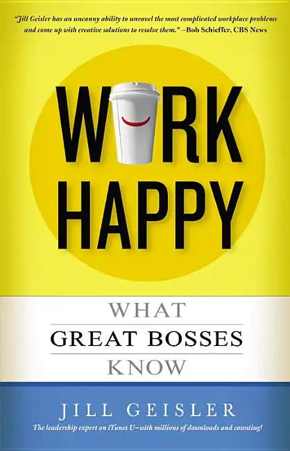 Work Happy: What Great Bosses Know - Paperback