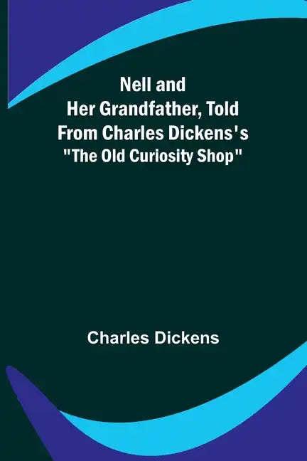 Nell and Her Grandfather, Told from Charles Dickens's 