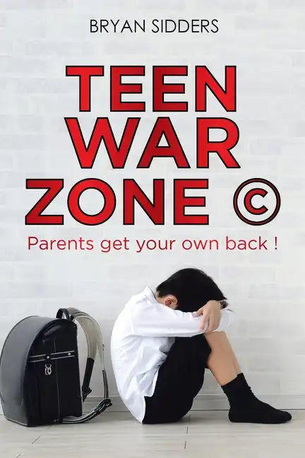 Teen War Zone (c): Parents Get Your Own Back ! - Paperback