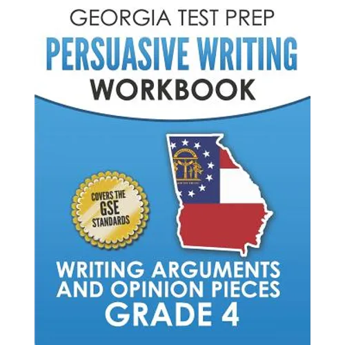 GEORGIA TEST PREP Persuasive Writing Workbook Grade 4: Writing Arguments and Opinion Pieces - Paperback