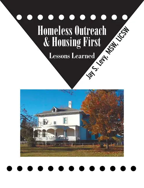 Homeless Outreach & Housing First: Lessons Learned - Paperback