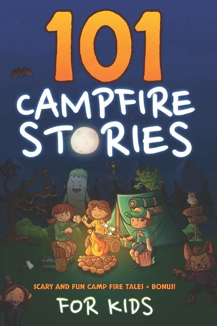 101 Campfire Stories For Kids: Scary, Spooky, Ghost, Horror & Funny Tales + Bonus Activities - Paperback