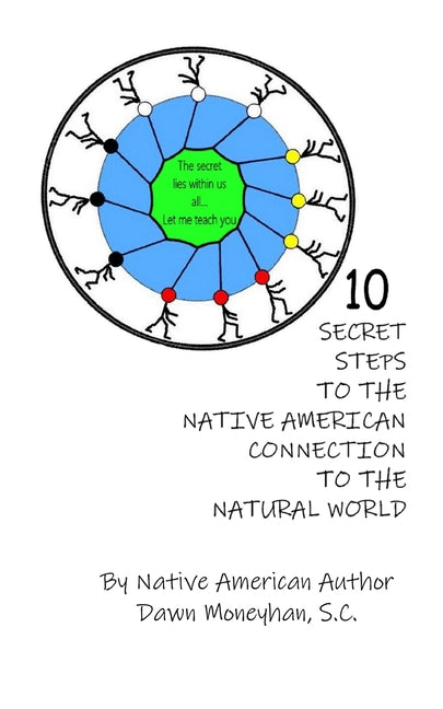 10 Secret Steps to the Native American Connection to the Natural World - Paperback