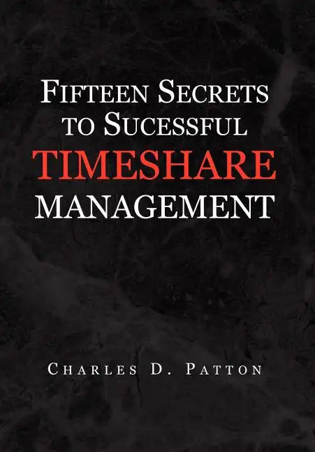 Fifteen Secrets to Successful Timeshare Management - Hardcover