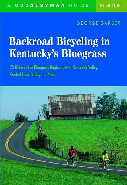 Backroad Bicycling in Kentucky's Bluegrass: 25 Rides in the Bluegrass Region Lower Kentucky Valley, Central Heartlands, and More - Paperback