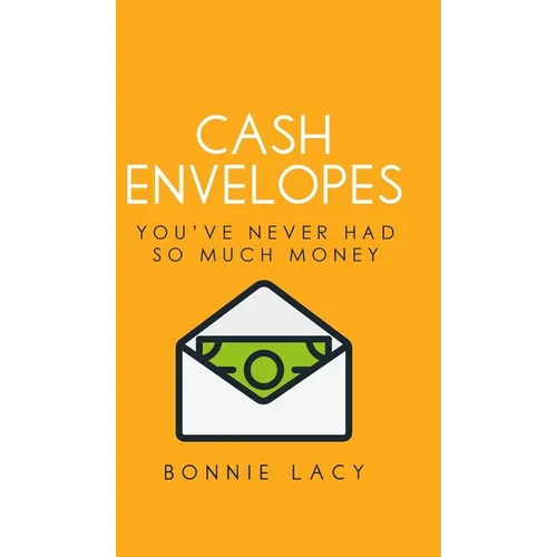 Cash Envelopes: You've Never Had So Much Money - Hardcover