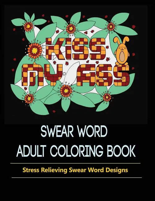 Swear Words Designs: Adult coloring book: Hilarious Sweary Coloring Book for Fun and Stress-relief - Paperback