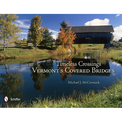 Timeless Crossings: Vermont's Covered Bridges - Hardcover