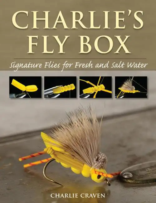 Charlie's Fly Box: Signature Flies for Fresh and Salt Water - Paperback