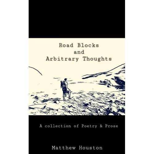 Road Blocks and Arbitrary Thoughts - Paperback