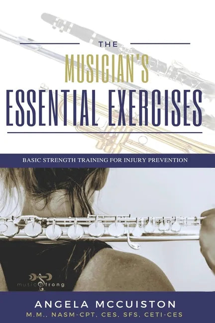 The Musician's Essential Exercises: Basic Strength Training for Injury Prevention - Paperback