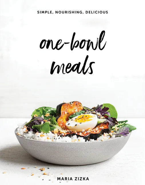 One-Bowl Meals: Simple, Nourishing, Delicious - Hardcover