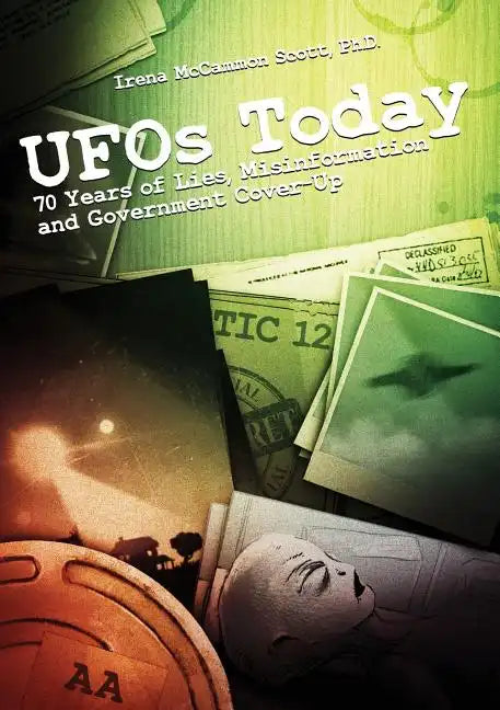 UFOs TODAY: 70 Years of Lies, Misinformation & Government Cover-Up - Paperback
