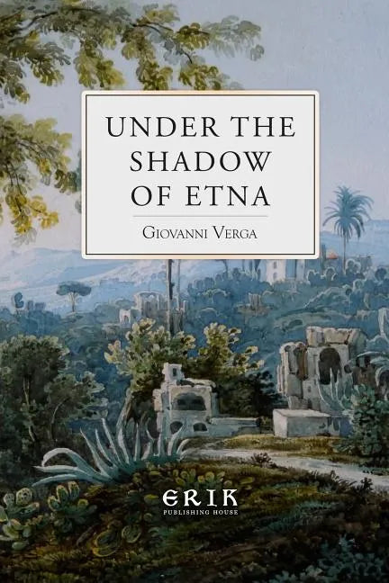 Under the Shadow of Etna: Sicilian Stories from the Italian of Giovanni Verga - Paperback
