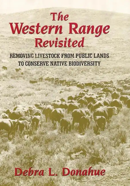 The Western Range Revisited, Volume 5: Removing Livestock from Public Lands to Conserve Native Biodiversity - Paperback