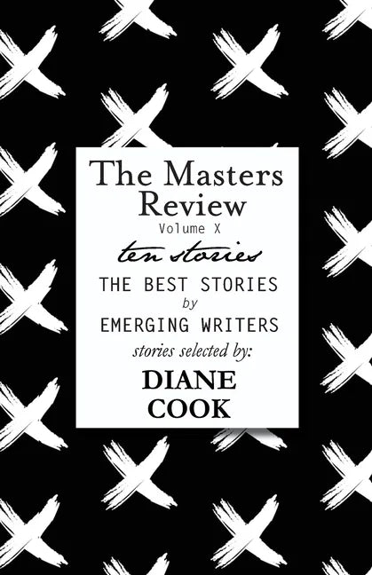 The Masters Review Volume X - Paperback