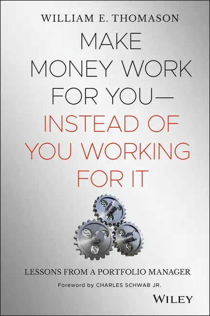 Make Money Work for You--Instead of You Working for It: Lessons from a Portfolio Manager - Hardcover