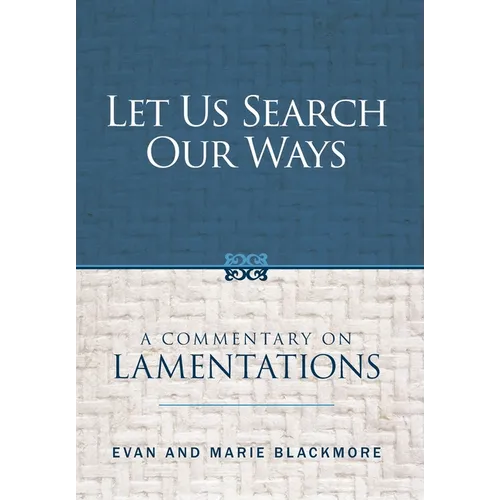 Let Us Search Our Ways: A Commentary on Lamentations - Hardcover