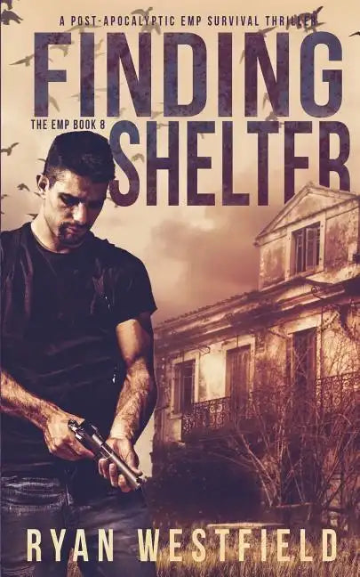 Finding Shelter: A Post-Apocalyptic EMP Survival Thriller - Paperback